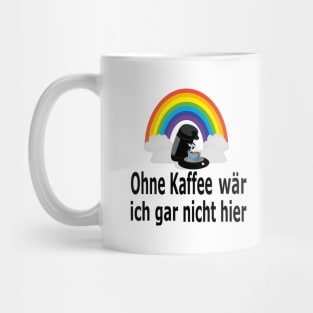 Ohne Kaffee wär ich gar nicht hier Mug